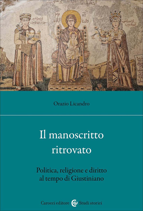 Un manoscritto ritrovato. Politica, religione e diritto al tempo di Giustiniano