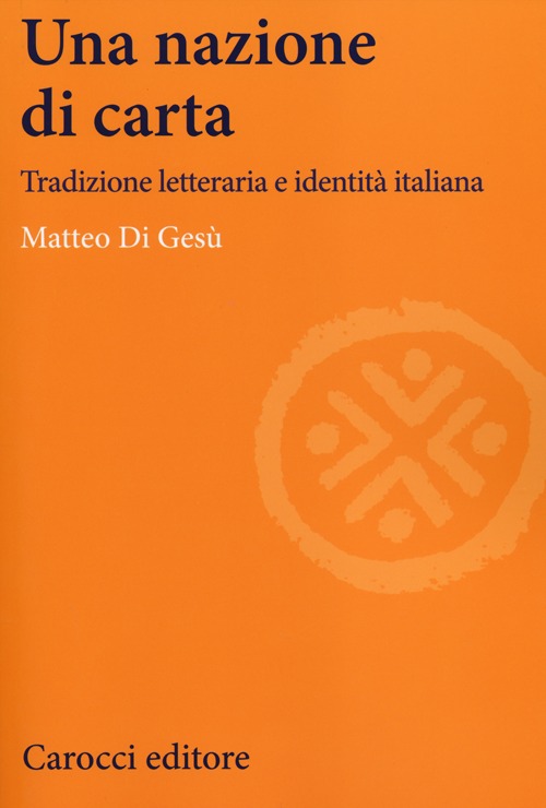 Una nazione di carta. Tradizione letteraria e identit&agrave; italiana