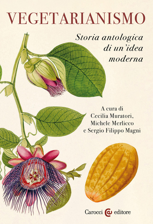 Vegetarianismo. Storia antologica di un'idea moderna