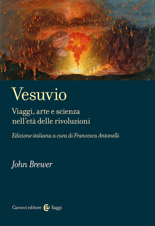 Vesuvio. Viaggi, arte e scienza nell'et&agrave; delle Rivoluzioni