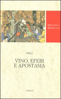 Vino, efebi e apostasia. Testo persiano a fronte