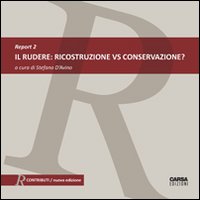 Il rudere. Ricostruzione vs conservazione? Report. Ediz. italiana e inglese