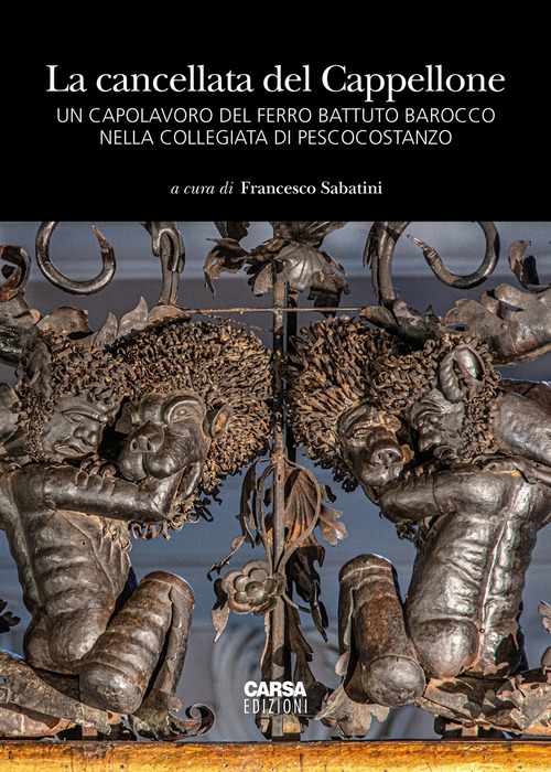 La cancellata del Cappellone. Un capolavoro del ferro battuto barocco nella Collegiata di Pescocostanzo