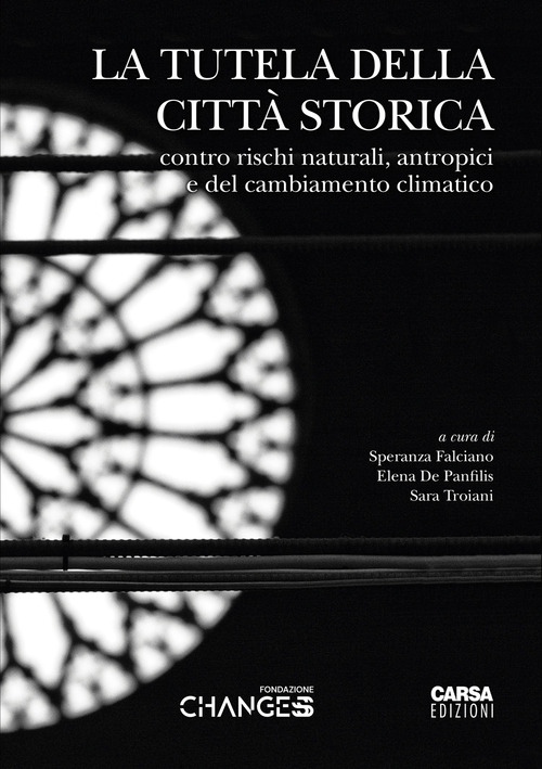 La tutela della citt&agrave; storica. Contro rischi naturali, antropici e del cambiamento climatico. Atti del Convegno (L'Aquila, 4-5-6 giugno 2025)