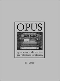 Opus (2011). Quaderno di storia, architettura e restauro