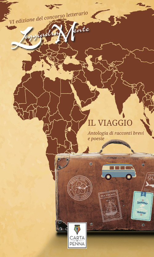 Il viaggio. Antologia di racconti e poesie dedicati al viaggio