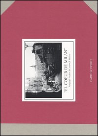 El «Coeur de Milan». Fotografie inedite del centro di Milano