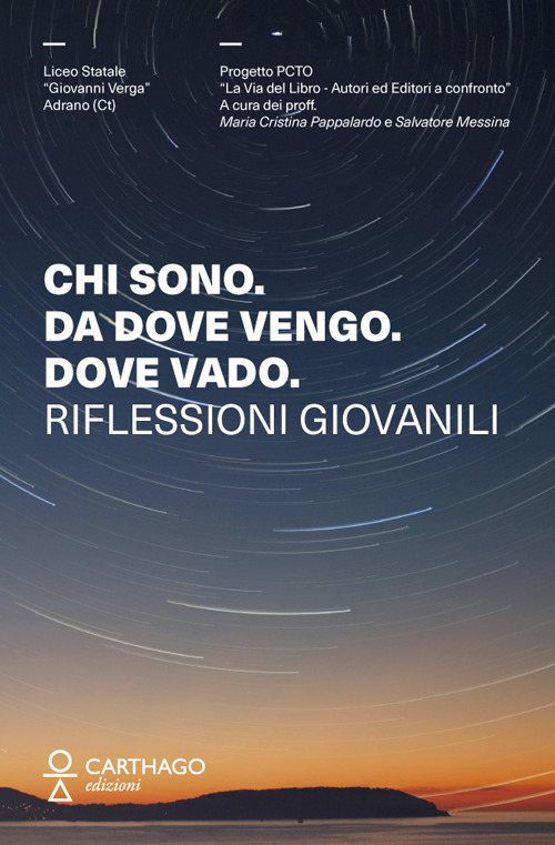 Chi sono. Da dove vengo. Dove vado. Riflessioni giovanili