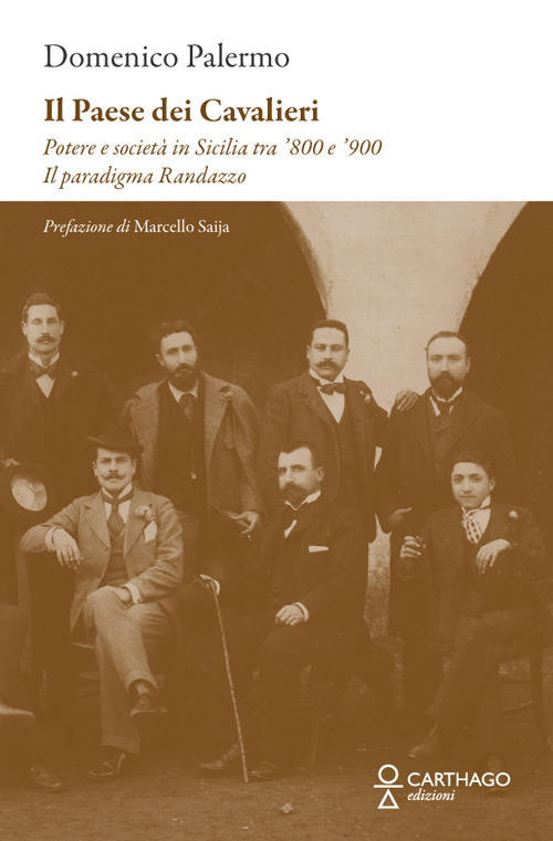 Il paese dei cavalieri. Potere e societ&agrave; in Sicilia tra '800 e '900. Il paradigma Randazzo