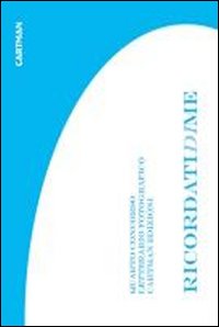Ricordatidime. 4&ordf; edizione Concorso letterario fotografico Cartman Edizioni 2010