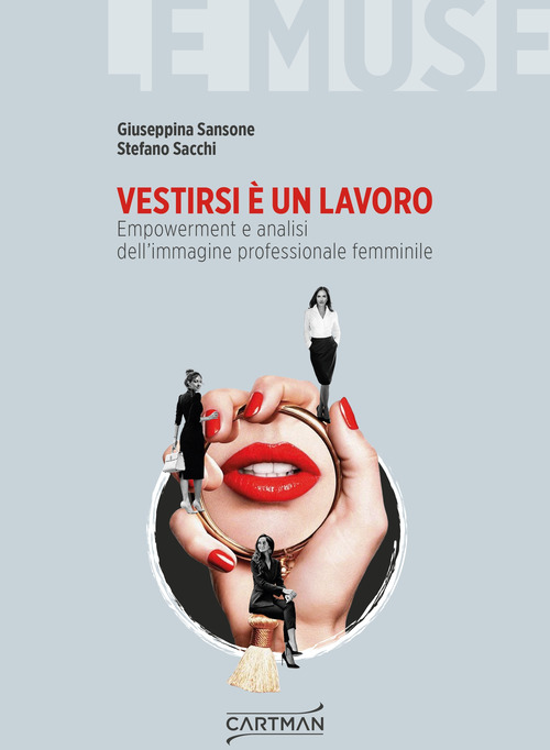 Vestirsi &egrave; un lavoro. Empowerment e analisi dell'immagine professionale femminile