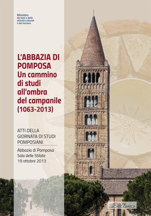 L'abbazia di Pomposa. Un cammino di studi all'ombra del campanile (1063-2013). Atti della Giornata di studi pomposiani (Abbazia di Pomposa, 19 ottobre 2013)