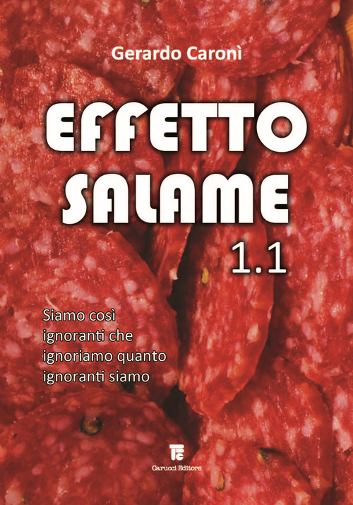Effetto salame 1.1. Siamo cos&igrave; ignoranti che ignoriamo quanto ignoranti siamo