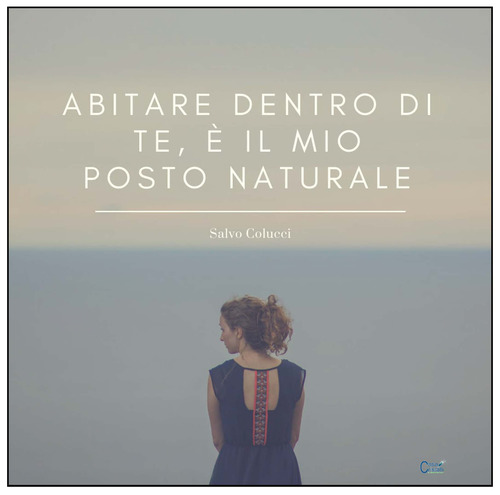 Abitare dentro di te è il mio posto naturale
