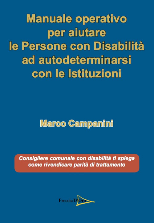 Manuale operativo per aiutare le persone con disabilit&agrave; ad autodeterminarsi con le istituzioni