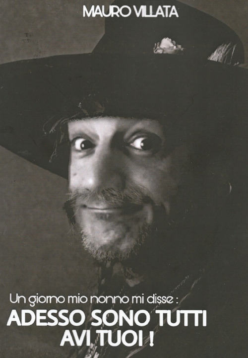 Un giorno mio nonno mi disse adesso sono tutti avi tuoi!