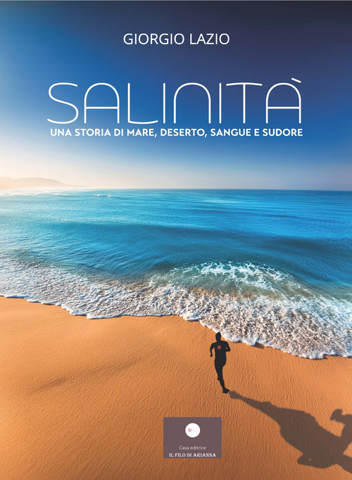 Salinit&agrave;. Una storia di mare, deserto, sangue e sudore