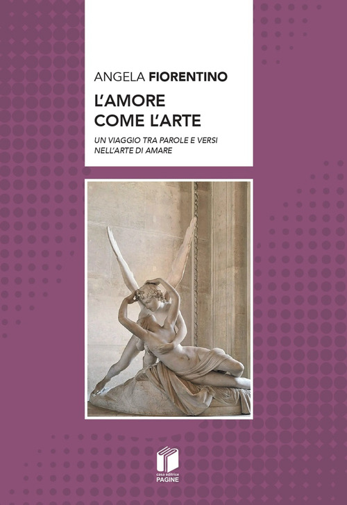 L'amore come l'arte. Un viaggio tra parole e versi nell'arte di amare