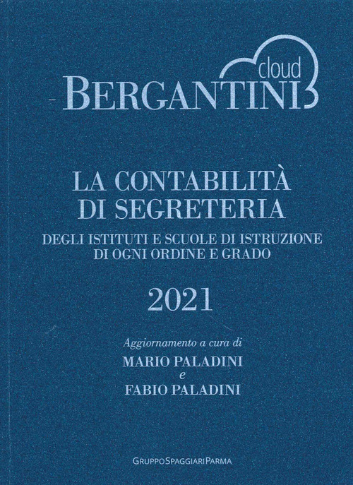 Bergantini. La contabilità di segreteria degli Istituti e Scuole di Istruzione di ogni ordine e grado