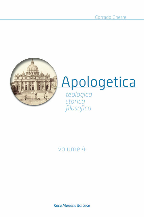 Apologetica. Religiosa, storica, filosofica