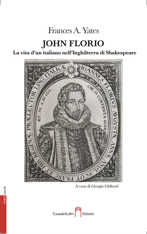 John Florio. La vita d'un italiano nell'Inghilterra di Shakespeare