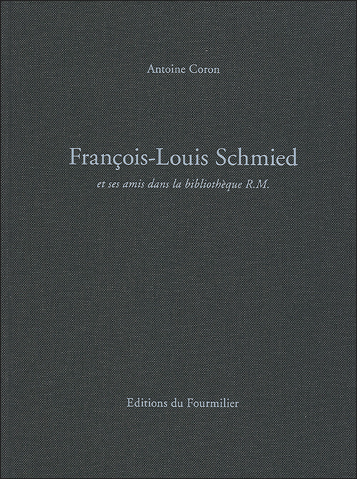 Fran&ccedil;ois-Louis Schmied. Et ses amis dans la biblioth&egrave;que de R.M.