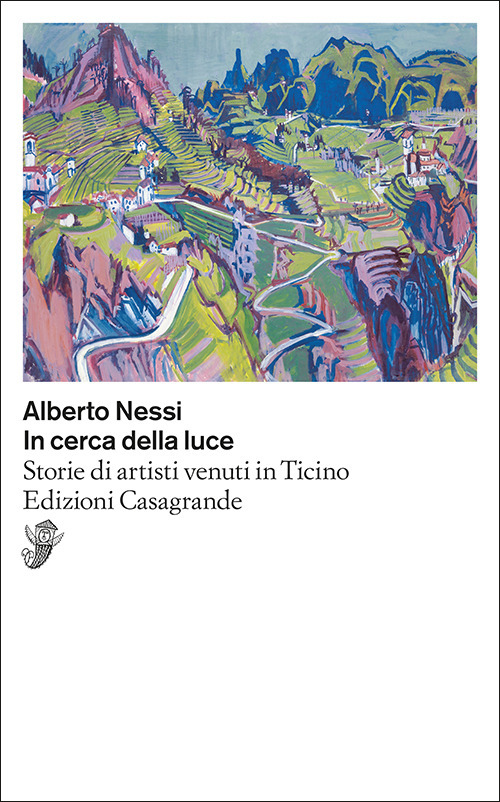 In cerca della luce. Storie di artisti venuti in Ticino