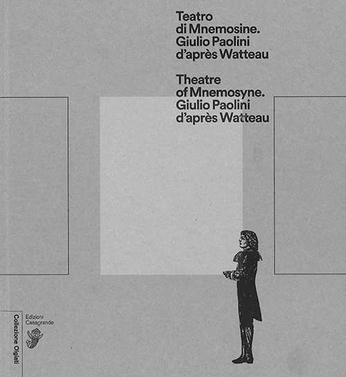 Teatro di Mnemosine. Giulio Paolini d'apr&egrave;s Watteau. Ediz. italiana e inglese