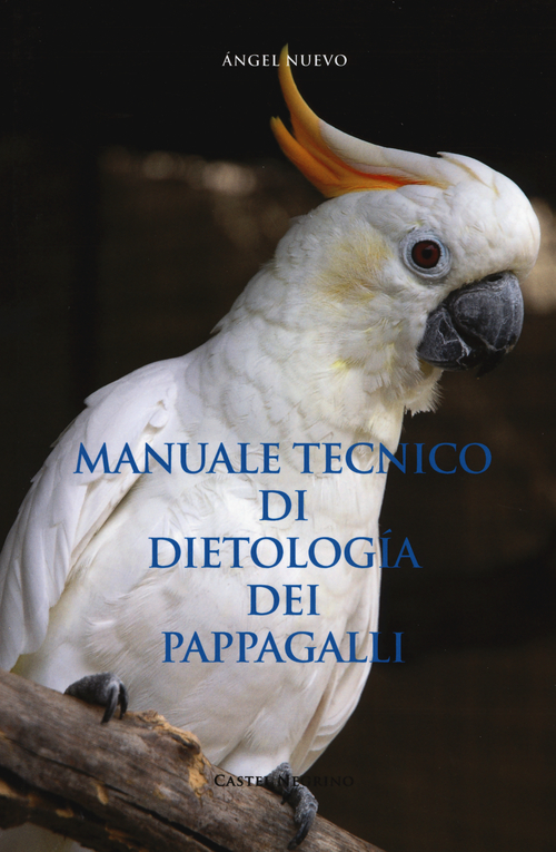 Manuale tecnico di dietologia dei pappagalli