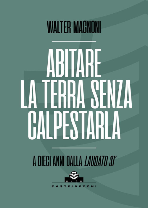 Abitare la terra senza calpestarla. A dieci anni dalla Laudato si'