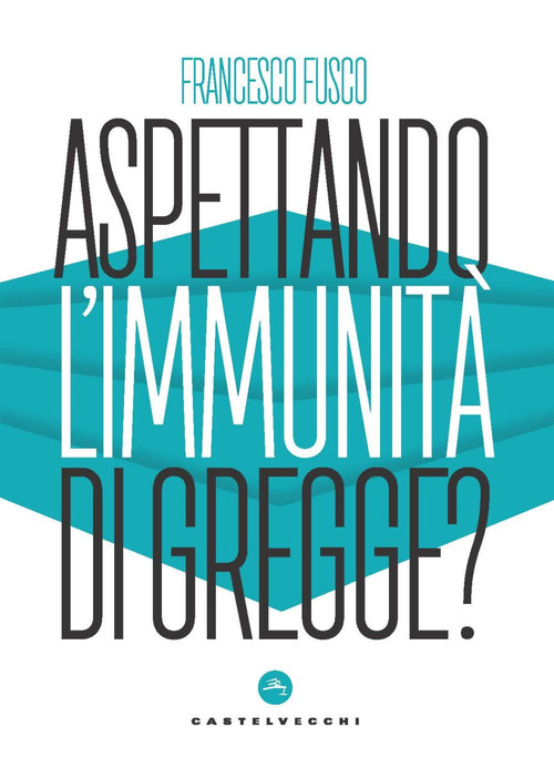 Aspettando l'immunit&agrave; di gregge? Modelli scientifici a confronto nella lotta contro la pandemia