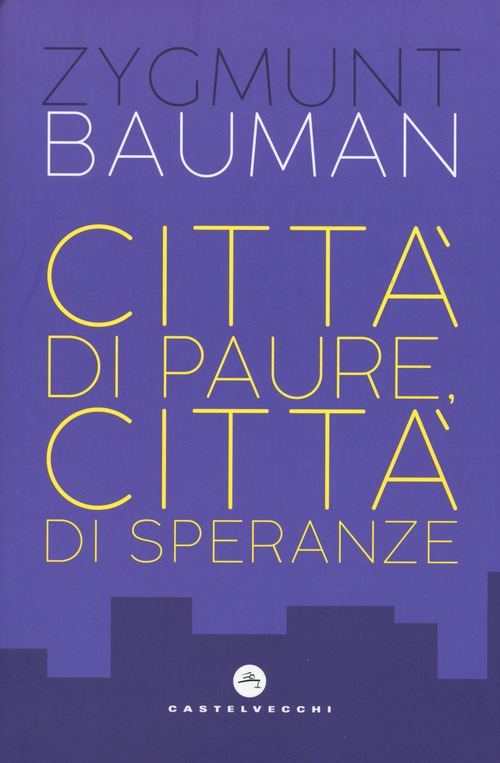 Citt&agrave; di paure, citt&agrave; di speranze