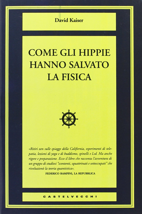 Come gli hippie hanno salvato la fisica