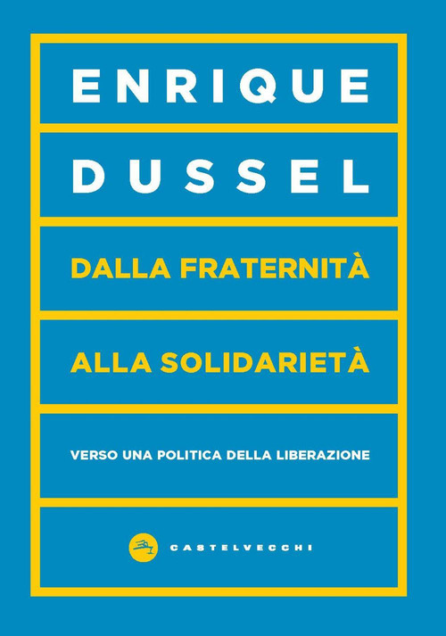 Dalla fraternit&agrave; alla solidariet&agrave;. Verso una politica della liberazione
