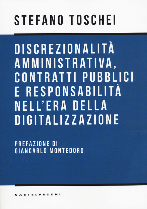 Discrezionalit&agrave; amministrativa, contratti pubblici e responsabilit&agrave; nell'era della digitalizzazione