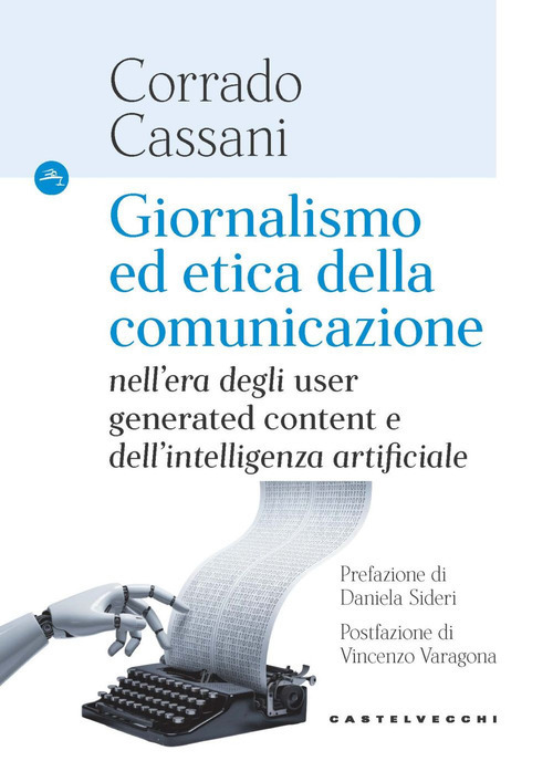 Giornalismo ed etica della comunicazione. Nell'era degli &laquo;user generated content&raquo; e dell'intelligenza artificiale