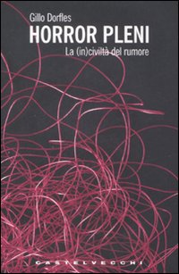 Horror Pleni. La (in)civilt&agrave; del rumore