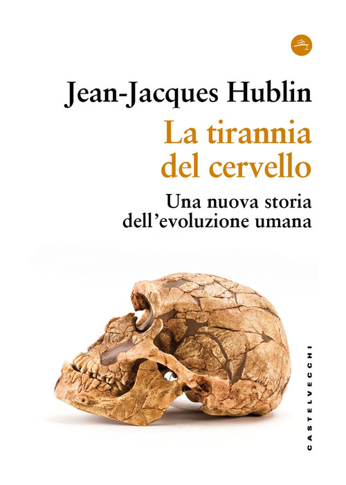 La tirannia del cervello. Una nuova storia dell'evoluzione umana
