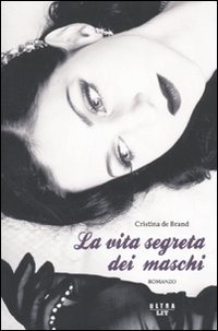 La vita segreta dei maschi. Confessioni di una escort