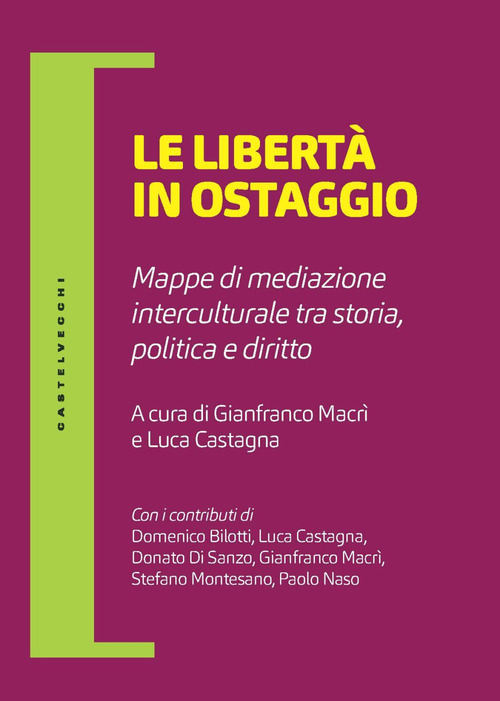 Le libert&agrave; in ostaggio. Mappe di mediazione interculturale tra storia, politica e diritto