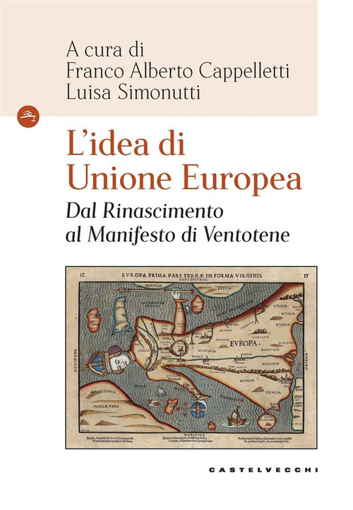 L'idea di Unione Europea. Dal Rinascimento al Manifesto di Ventotene