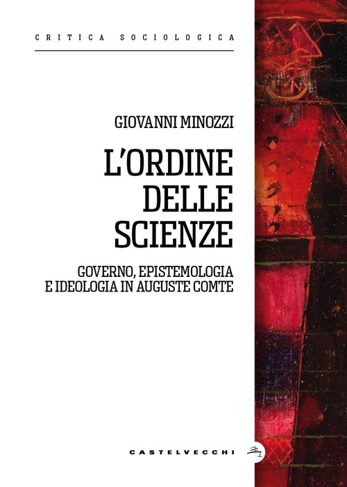 L'ordine delle scienze. Governo, epistemologia e ideologia in Auguste Comte
