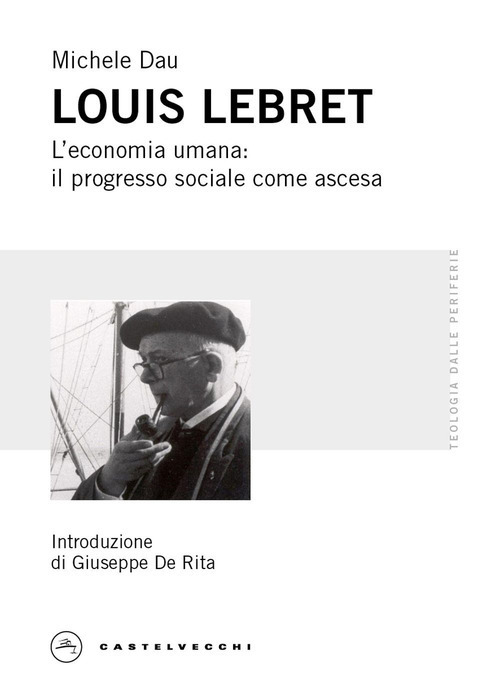 Louis Lebret. L'economia umana: il progresso sociale come ascesa