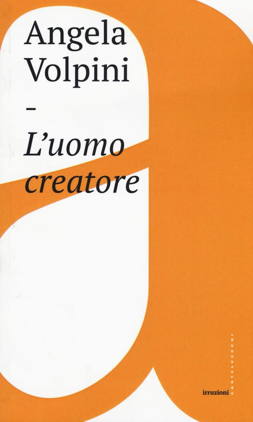 L'uomo creatore. Storia, libert&agrave; e comunicazione intersoggettiva