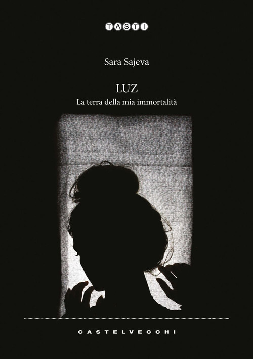 Luz. La terra della mia immortalit&agrave;