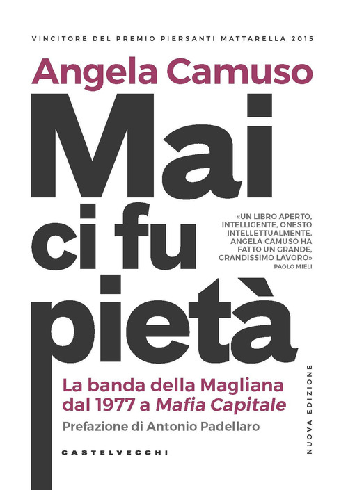Mai ci fu pietà. La banda della Magliana dal 1977 a Mafia Capitale