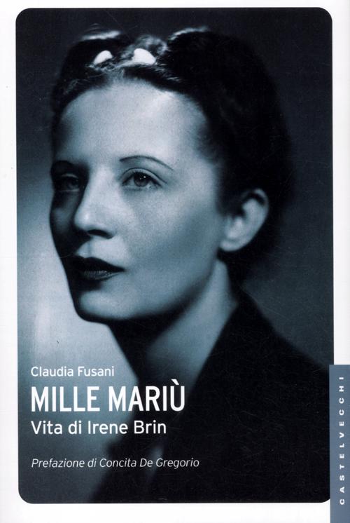 Mille Mari&ugrave;. Vita di Irene Brin