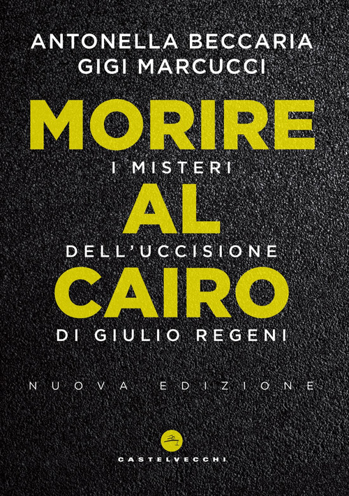 Morire al Cairo. I misteri dell'uccisione di Giulio Regeni