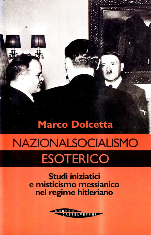 Nazionalsocialismo esoterico. Studi iniziatici e misticismo messianico nel regime hitleriano