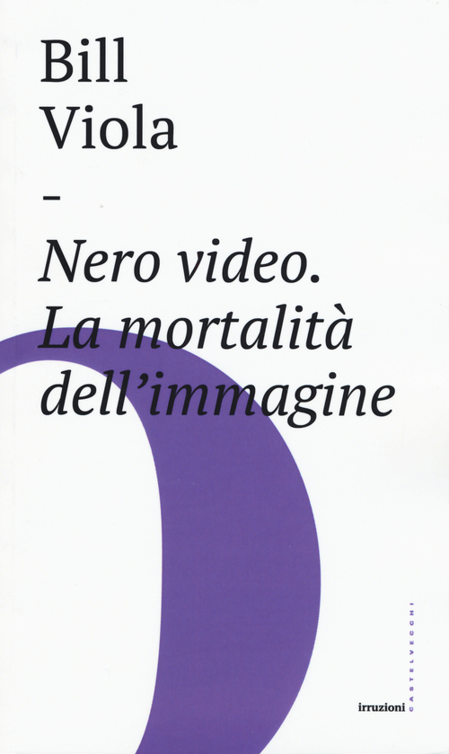 Nero video. La mortalit&agrave; dell'immagine